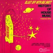 VA - Blast Off With Bigshot! - History Of House Music Vol. 1 (2009) FLAC