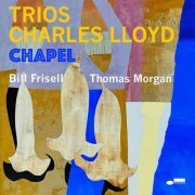 Charles Lloyd, Bill Frisell & Thomas Morgan - Trios: Chapel (Live) (2022) [Hi-Res]