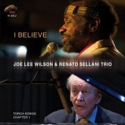 Joe Lee Wilson & Renato Sellani Trio - I Believe (2010)