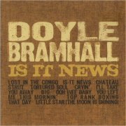 Doyle Bramhall - Is It News (2007)