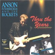 Anson Funderburgh & The Rockets - Thru The Years: A Retrospective (1981-1992) (1992)