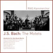 RIAS Kammerchor & Akademie für Alte Musik Berlin - J. S. Bach: The Motets (2023) [Hi-Res]