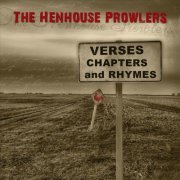 Henhouse Prowlers - Verses, Chapters, and Rhymes (2011)