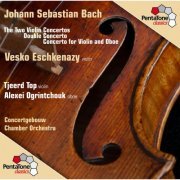 Vesco Eschkenazy, Tjeerd Top, Alexei Ogrintchouk, Concertgebouw Chamber Orchestra - Bach: The Two Violin Concertos - Double Concerto - Concerto for Violin and Oboe (2012) [Hi-Res]