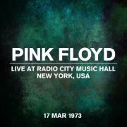 Pink Floyd - Live at Radio City Music Hall, New York, USA - 17 March 1973 (2023) [Hi-Res]