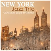 New York Jazz Trio - Christmas Songs & Classics (2015)