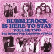 VA - Bubblerock Is Here To Stay Volume 2: The British Pop Explosion 1970-73 (2022) {3CD Box Set}