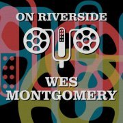 Wes Montgomery - On Riverside: Wes Montgomery (2023)