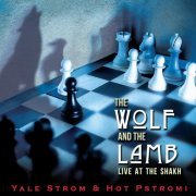 Yale Strom and Hot Pstromi - The Wolf and The Lamb - Live at the Shakh (2023) [Hi-Res]