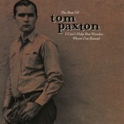 Tom Paxton - The Best Of Tom Paxton: I Can't Help Wonder Wher I'm Bound: The Elektra Years (2005)