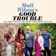 Matt Wilson - Good Trouble (2024)
