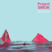 Project SMOK ‎- Bayview (2020)