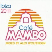 VA - Café Mambo Ibiza 2011 (Mixed By Alex Wolfenden) (2011)