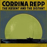 Corrina Repp - The Absent and The Distant (2006)