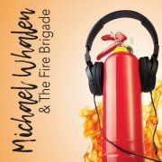 Michael Whalen - Michael Whalen & The Fire Brigade (2019)