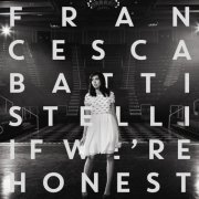 Francesca Battistelli - If We're Honest (Deluxe Edition) (2014)