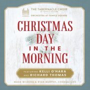 The Tabernacle Choir at Temple Square, Orchestra at Temple Square, Kelli O'Hara, Richard Thomas - Christmas Day in the Morning (2020) [Hi-Res]