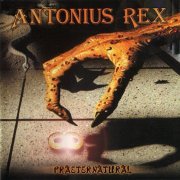 Antonius Rex - Praeternatural (1980/2003)