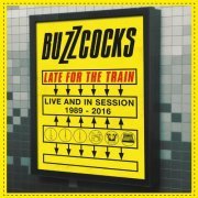 Buzzcocks - Late For The Train: Live And In Session 1989-2016 (2021)