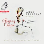 Anna Fedorova - Shaping Chopin: Waltzes, Mazurkas, Nocturnes (2021) [DSD64]