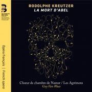 Les Agrémens, Guy Van Waas, Choeur de Chambre de Namur - Rodolphe Kreutzer: La mort d'Abel (2012) [Hi-Res]