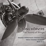 Estonian Philharmonic Chamber Choir, Tallinn Chamber Orchestra, Risto Joost - Tõnu Kõrvits: The Sound of Wings (2023) [Hi-Res]