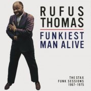 Rufus Thomas - Funkiest Man Alive: The Stax Funk Sessions 1967-1975 (2003)