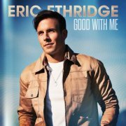 Eric Ethridge - Good With Me (2020)