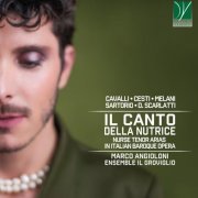 Marco Angioloni, Francesca Martini, Ensemble Il Groviglio - Cavalli, Cesti, Melani, Sartorio, Scarlatti - Il Canto della nutrice (Nurse Tenor Arias in Italian Baroque Opera) (2020)