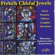 Worcester Cathedral Choir - French Choral Jewels (Villette, Durufle, Langlais (Mass), Messiaen etc) (2007)