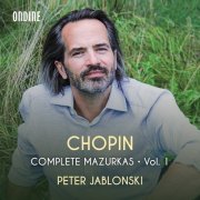 Peter Jablonski - Chopin: Complete Mazurkas, Vol. 1 (2022) [Hi-Res]