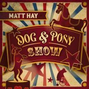 Matt Hay - Dog & Pony Show (2024) Hi-Res