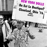 New York Dolls - Ou Est Le Boutique (Cleveland, Ohio Live '76) (2020)