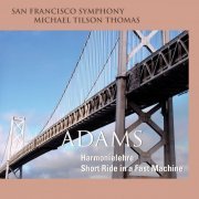 Michael Tilson Thomas, San Francisco Symphony - John Adams: Harmonielehre, Short Ride in a Fast Machine (2004)