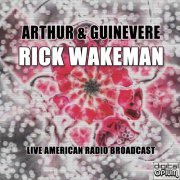 Rick Wakeman - Arthur & Guinevere (Live) (2020)