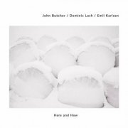 John Butcher - Here and How (2023)