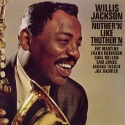 Willis Jackson - Nuther'n Like Thuther'n (2002)