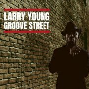 Larry Young - Groove Street (2021) [Hi-Res]