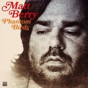 Matt Berry - Phantom Birds (2020) [Hi-Res]