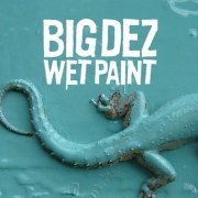 Big Dez - Wet Paint (2013)