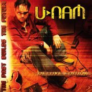 U-Nam - The Past Builds the Future (Deluxe Edition) (2007)