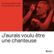 Carl Ghazarossian, Emmanuel Olivier - J'aurais voulu être une chanteuse (2021) [Hi-Res]