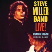 Steve Miller Band - Live! Breaking Ground August 3, 1977 (Live) (2021) [Hi-Res]
