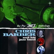 Chris Barber - The Pye Jazz Anthology: Chris Barber and His Jazz Band (2013)