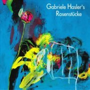 Gabriele Hasler - Gabriele Hasler's Rosenstücke (2021)