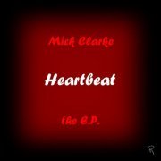 Mick Clarke - Heartbeat - The E.P (2023)