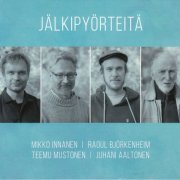 Mikko Innanen, Raoul Björkenheim, Teemu Mustonen, Juhani Aaltonen - Jälkipyörteitä (2021)