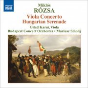 Gilad Karni, MAV Symphony Orchestra, Mariusz Smolij - Rozsa: 3 Hungarian Sketches, Viola Concerto, Hungarian Serenade (2008)