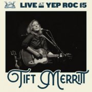 Tift Merritt - Live at Yep Roc 15: Tift Merritt (2020) Hi-Res