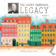 Launy Grøndahl - The Launy Grøndahl Legacy, Vol. 6 (2021)
